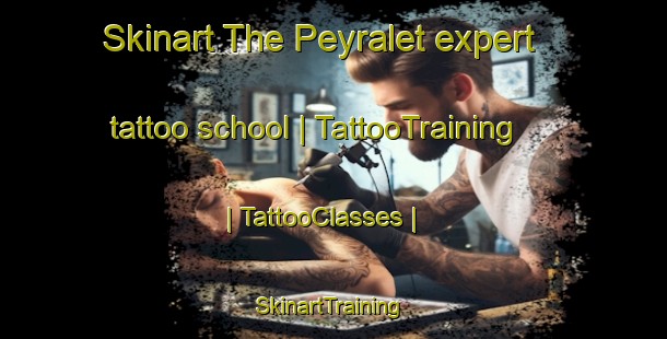Skinart The Peyralet expert tattoo school | TattooTraining | TattooClasses | SkinartTraining-France